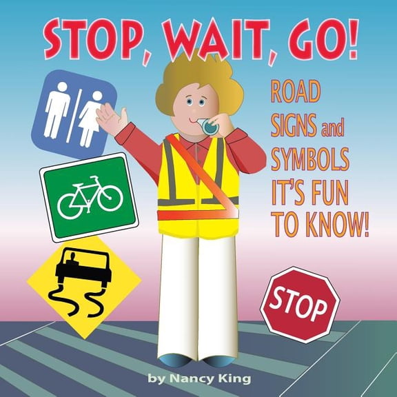 Stop, Wait, Go!: Road Signs and Symbols It's Fun to Know!, (Paperback)