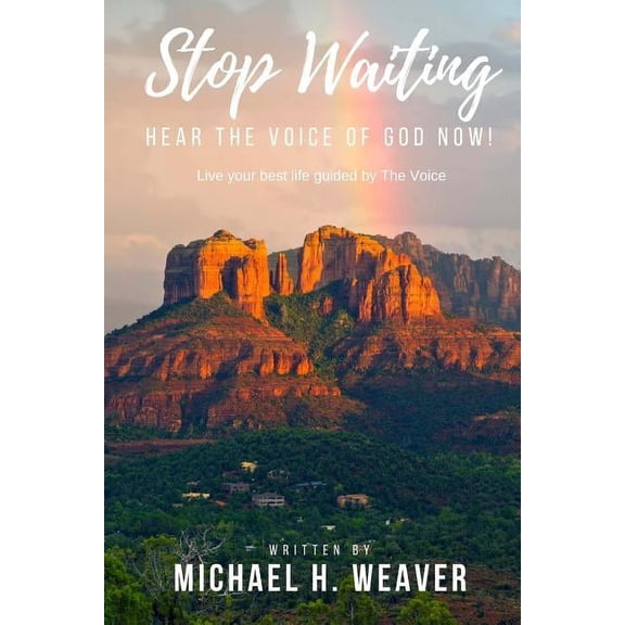 Stop Waiting. Hear the Voice of God Now!: Live Your Best Life Guided by the Voice (Paperback)