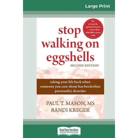 Stop Walking on Eggshells: Taking Your Life Back When Someone You Care About Has Borderline Personality Disorder (16pt L, (Paperback)