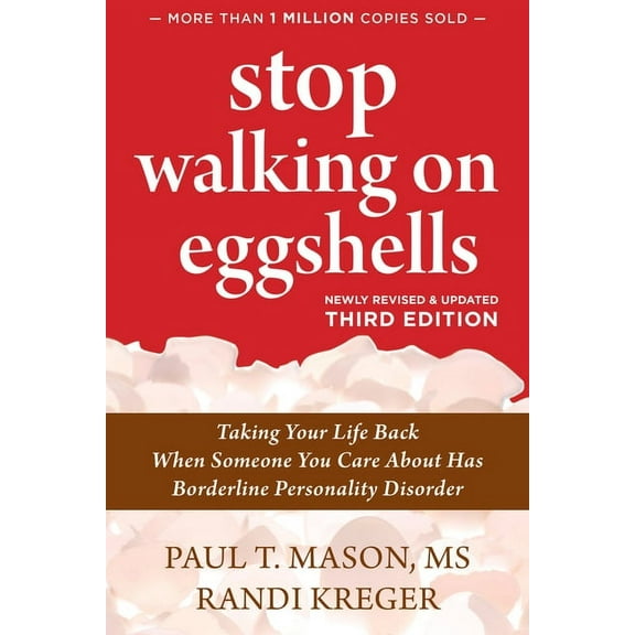 Stop Walking on Eggshells : Taking Your Life Back When Someone You Care About Has Borderline Personality Disorder (Edition 3) (Paperback)