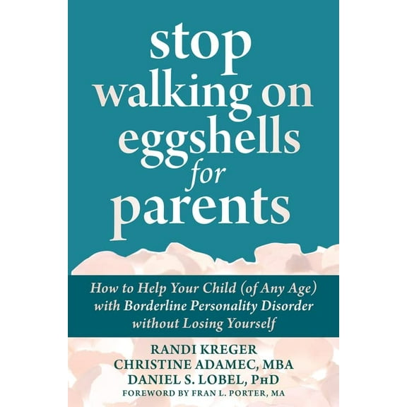 Pre-Owned Stop Walking on Eggshells for Parents: How to Help Your Child (of Any Age) with Borderline Personality Disorder Without Losing Yourself (Paperback) 1684038510 9781684038510