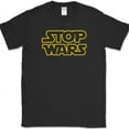 thumbnail image 1 of Stop Wars T-Shirt Funny Humor No Fighting Gift Sci Fi Novelty Movie Tee - Black, S, 1 of 1