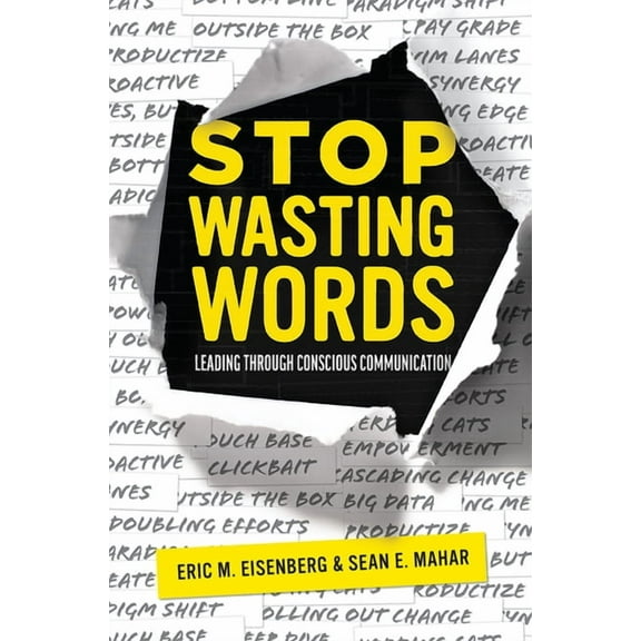 Stop Wasting Words: Leading Through Conscious Communication, (Paperback)