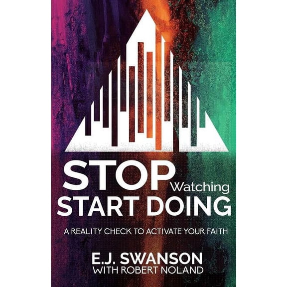 Stop Watching, Start Doing : A Reality Check to Activate Your Faith