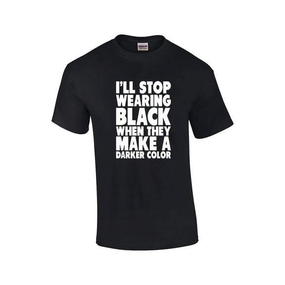 Stop Wearing Black When They Make Darker Color Funny Short Sleeve T-shirt-Black-4Xl