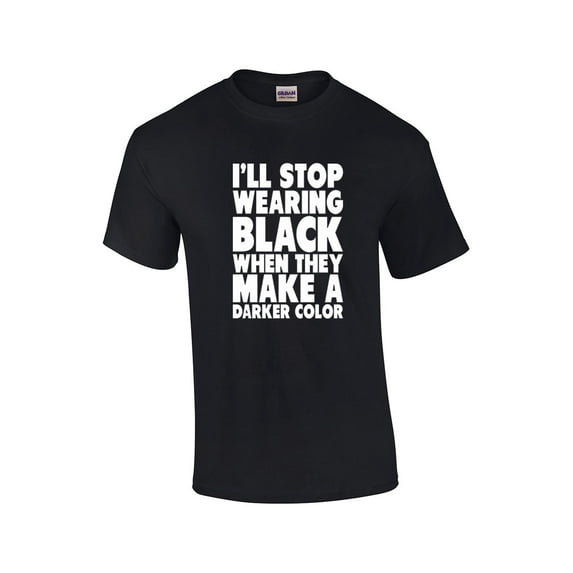 Stop Wearing Black When They Make Darker Color Funny Short Sleeve T-shirt-Black-XXL