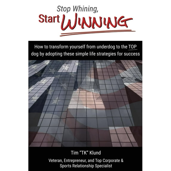 Stop Whining, Start Winning (Paperback)