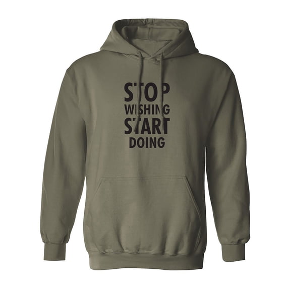 Stop Wishing Start Doing Adult Hooded Sweatshirt