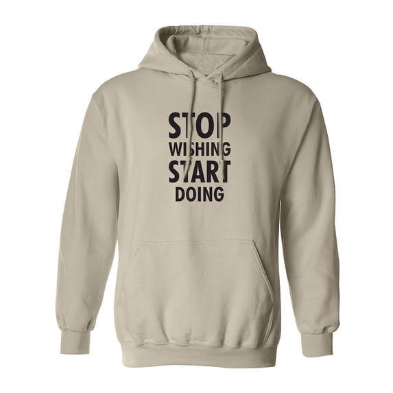 Stop Wishing Start Doing Adult Hooded Sweatshirt