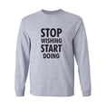 thumbnail image 1 of Stop Wishing Start Doing Adult Long Sleeve T-shirt, 1 of 3