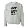 thumbnail image 1 of Stop Wishing Start Doing Crewneck Sweatshirt, 1 of 4