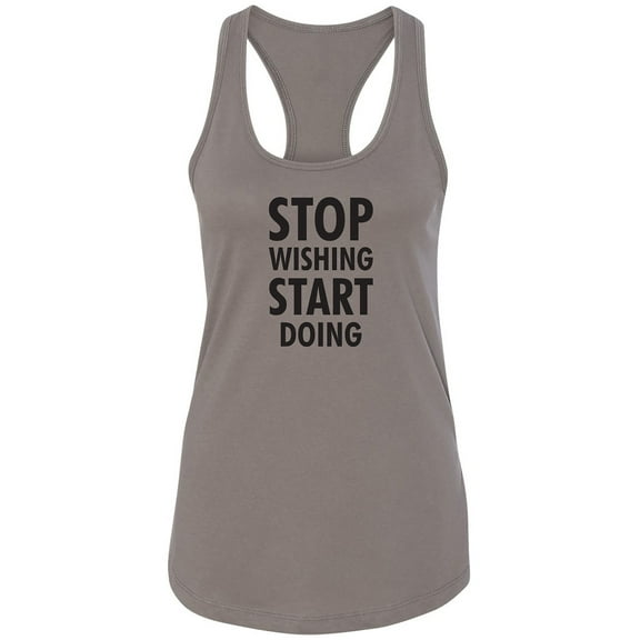 Stop Wishing Start Doing Racerback Tank
