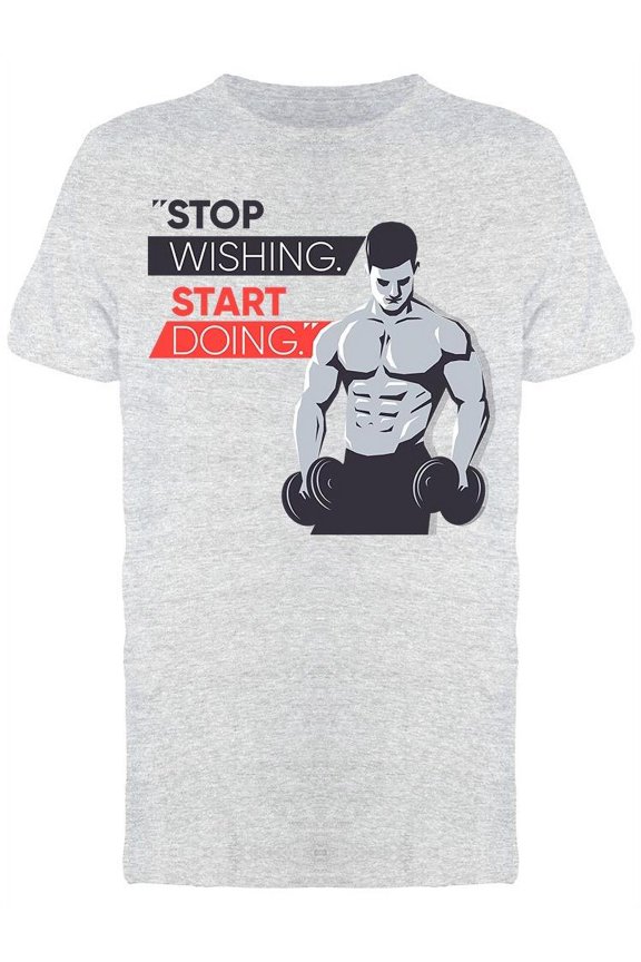 Stop Wishing Start Doing. T-Shirt Men -Image by Shutterstock, Male Large