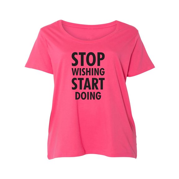 Stop Wishing Start Doing Womens Plus Size Scoopneck Tee