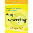 thumbnail image 1 of Stop Worrying: Get Your Life Back on Track with CBT, (Paperback), 1 of 1