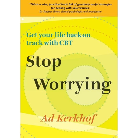 Stop Worrying: Get Your Life Back on Track with CBT, (Paperback)