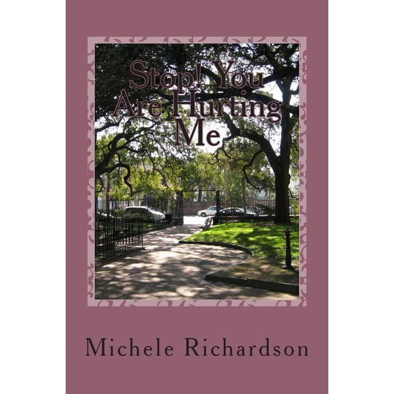 Stop! You Are Hurting Me : This Book Is Basic Not Complex. Examine Yourself Not Others. If You Are Hurting Know You Are Hurting.