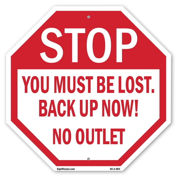 Stop You Must Be Lost. Back Up No Octagon Sign Weather Resistant Made in the USA