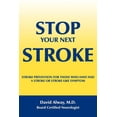 thumbnail image 1 of Stop Your Next Stroke: Stroke Prevention for Those Who Have Had a Stroke or Stroke-Like Symptom (Paperback) by David Alway, 1 of 1