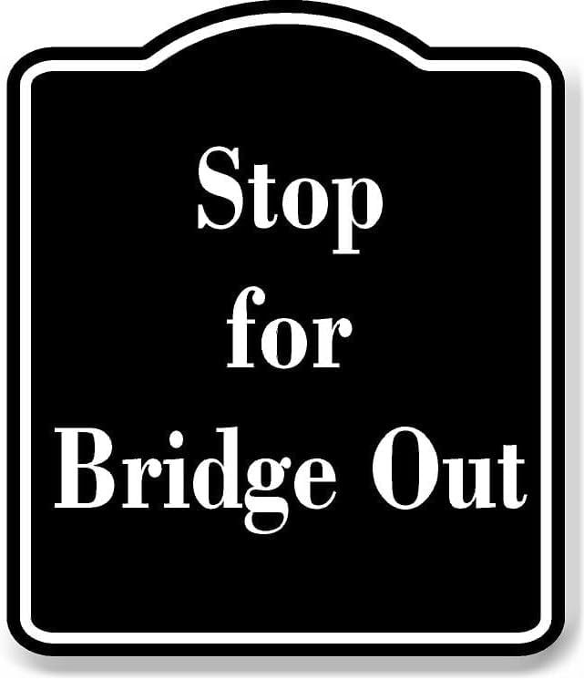 Stop for Bridge Out BLACK Aluminum Composite Sign 20''x24'' - Walmart.com