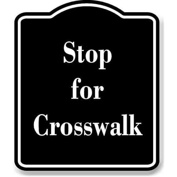 Stop for Crosswalk BLACK Aluminum Composite Sign 8.5''x10''