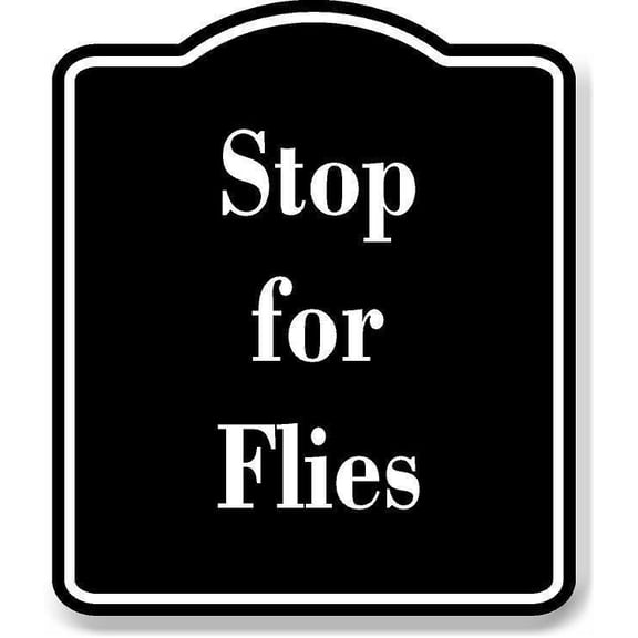 Stop for Flies BLACK Aluminum Composite Sign, 8.5"x10"