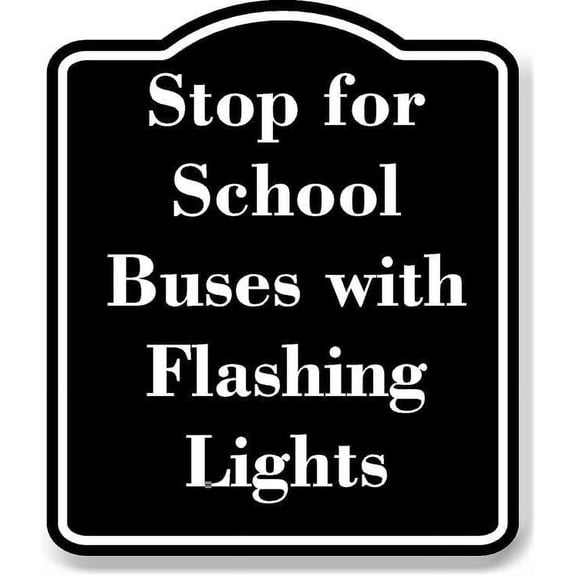 Stop for School Buses with Flashing Lights BLACK Aluminum Composite Sign 8.5''x10''