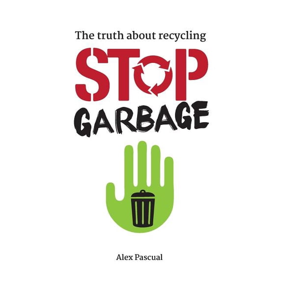 Stop garbage: The truth about recycling (Paperback)