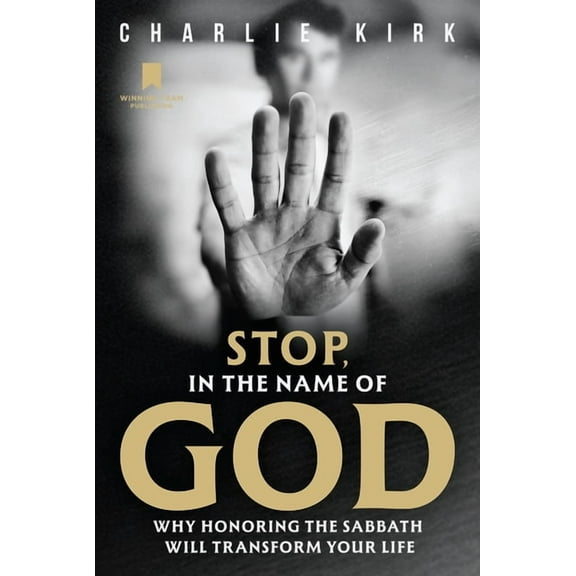 Stop, in the Name of God: Why Honoring the Sabbath Will Transform Your Life, (Hardcover)