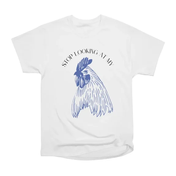 Stop looking at my T-Shirt Tee Gift For Him Merch For Her Apparel For Friend