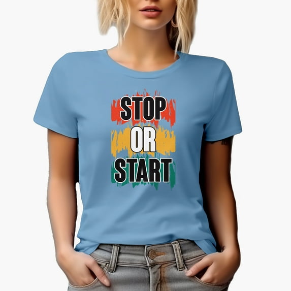 Stop or Start, Motivational, Baby Blue T-Shirt, Medium