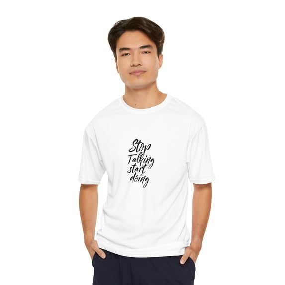 Stop talking start doing Men's Performance Inspirational T-Shirt