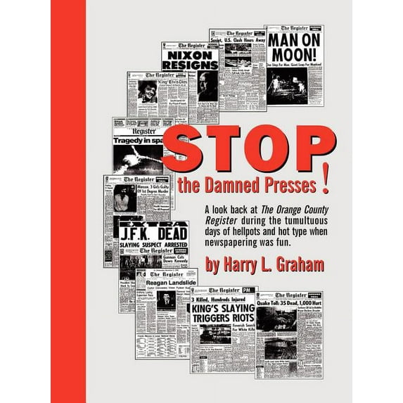 Stop the Damned Presses! Paperback 1411638220 9781411638228 Harry L. Graham