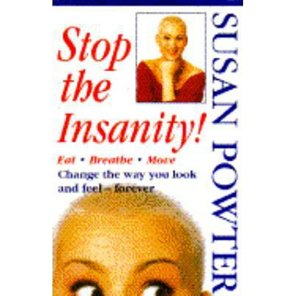 Pre-Owned Stop the Insanity! Eat, Breathe, Move, Change the Way You Look and Feel--Forever (Hardcover) 0671795988 9780671795986