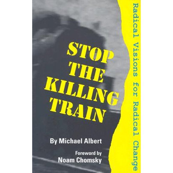 Pre-Owned Stop the Killing Train: Radical Visions for Radical Change (Paperback) 0896084701 9780896084704
