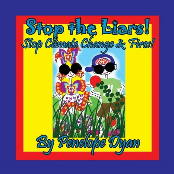 Stop the Liars! Stop Climate Change & Fires!, (Paperback)
