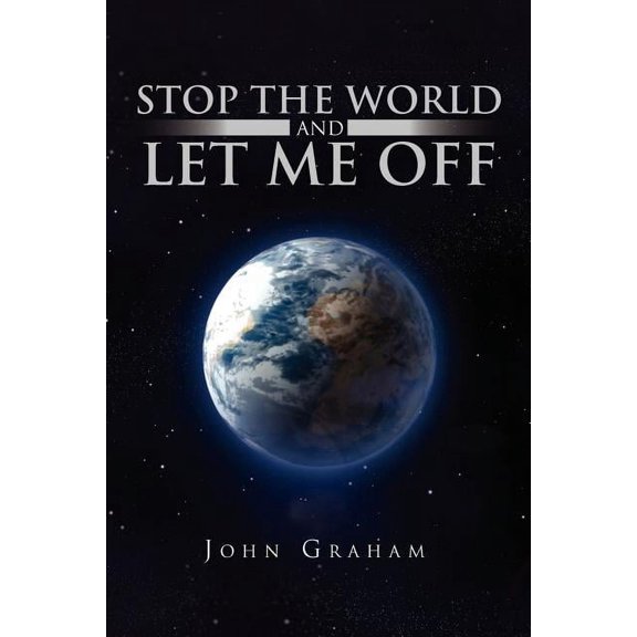 Stop the World and Let Me Off