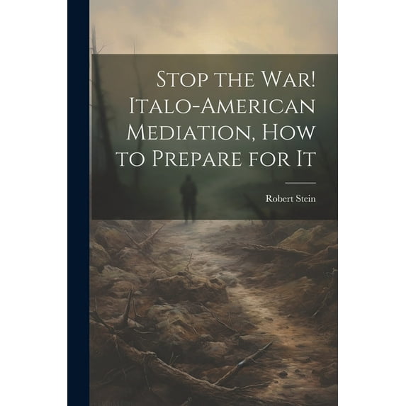 Stop the war! Italo-American Mediation, how to Prepare for It (Paperback)