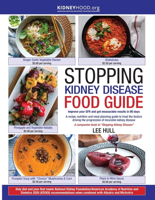 Stopping Kidney Disease(tm) Stopping Kidney Disease Food Guide: A recipe, nutrition and meal planning guide to treat the factors driving the progres, (Paperback)