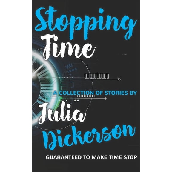 Stopping Time: A collection of stories guaranteed to make time stop, (Paperback)