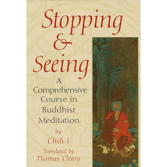 Stopping and Seeing: A Comprehensive Course in Buddhist Meditation, (Paperback)