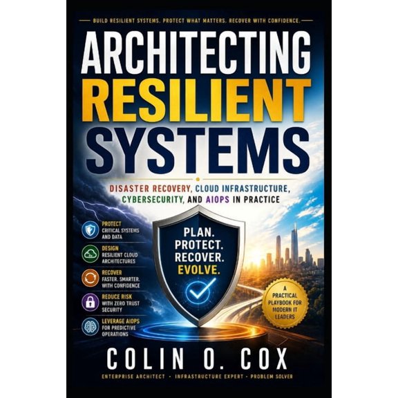 Storage and Data Management Mastery Architecting Resilient Systems: Disaster Recovery, Cloud Infrastructure, Cybersecurity, and AIOps in Practice, Book 5, (Paperback)