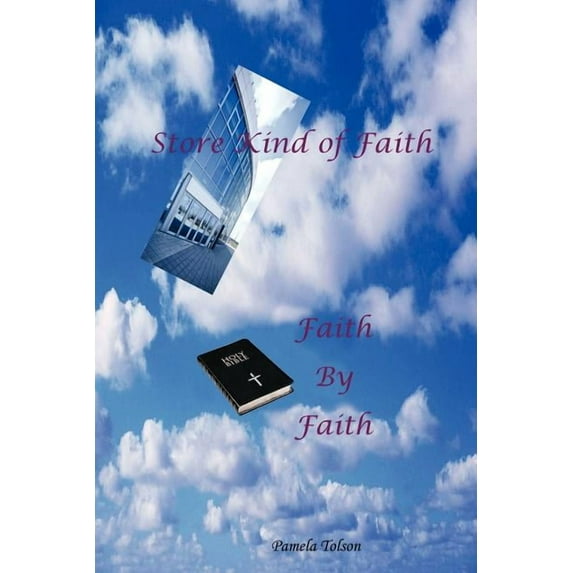 Store Kind Of Faith, Faith By Faith