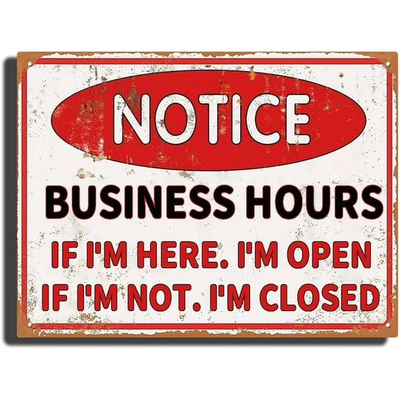 Store Opening Hours Notice Business Hours If I'M Here I'M Open If I'M Not I'M Closed Metal Tin Sign Funny Wall Art Home Decor Cafes Bar Club Store Man Cave 12X16inch/Tin Sign