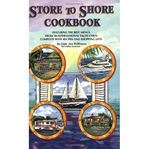 Pre-Owned Store to Shore Cookbook: Menus, Recipes and Shopping Lists from International Yacht Chefs (Hardcover) 0961268689 9780961268688