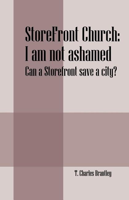 StoreFront Church: I am not ashamed - Can a StoreFront save a city?, (Paperback)