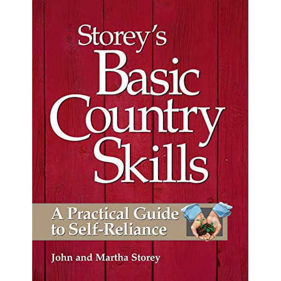 Pre-Owned Storey's Basic Country Skills: A Practical Guide to Self-Reliance, 9781580172028, 1580172024, Paperback,
