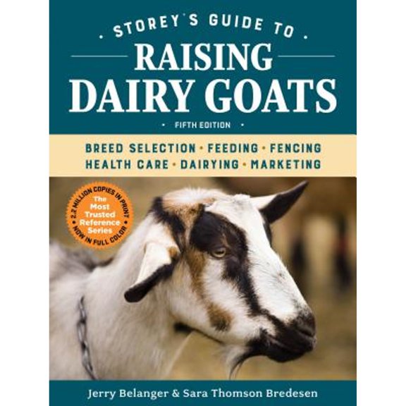 Pre-Owned Storey's Guide to Raising Dairy Goats, 5th Edition: Breed Selection, Feeding, Fencing, Health Care, Dairying, Marketing Paperback
