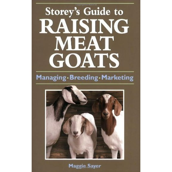Pre-Owned Storey's Guide to Raising Meat Goats: Managing, Breeding, Marketing (Paperback) 1580176615 9781580176613