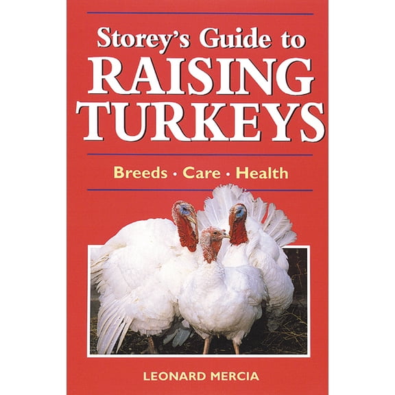 Pre-Owned Storey’s Guide to Raising: Storey's Guide to Raising Turkeys : Breeds, Care, Health (Edition 2) (Paperback)